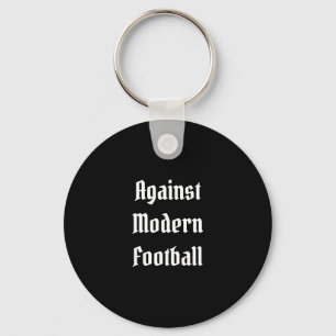 Gegen den modernen Fußball Schlüsselanhänger