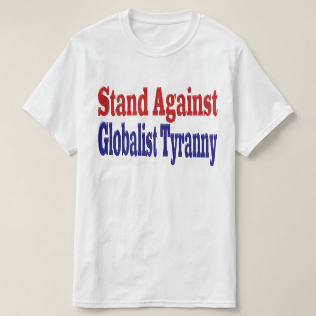 Gegen die Tyrannei der Globalisierung stehen T-Shirt (Design vorne)