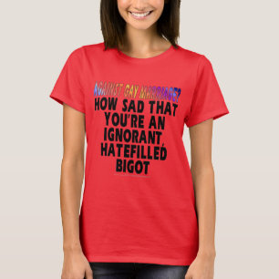 Gegen homosexuelle Ehe? T-Shirt