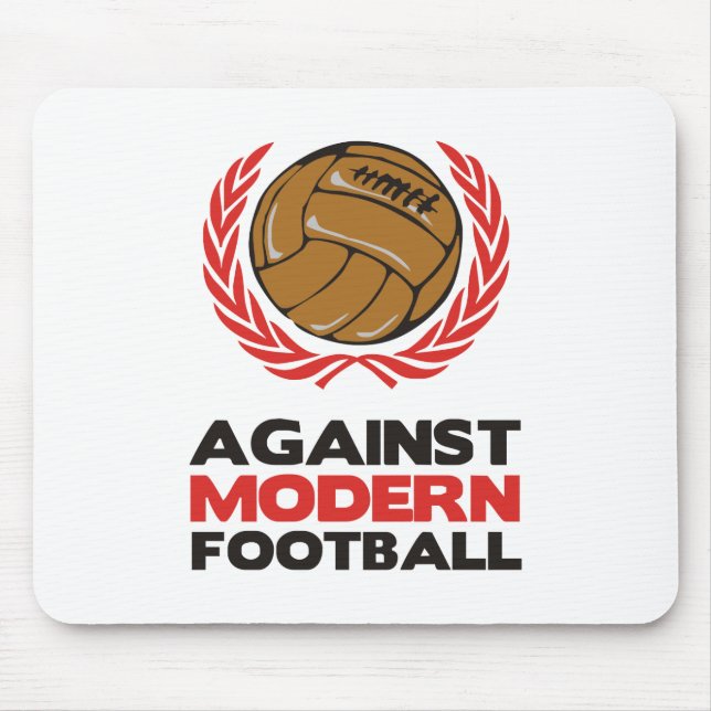 Gegen modernen Fußball Mousepad (Vorne)
