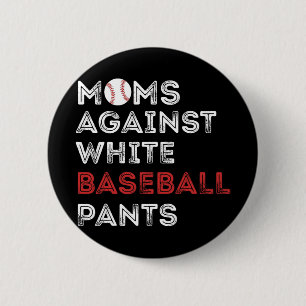Gegen weiße Baseballhosen Lustige Baseball-Mama Wo Button