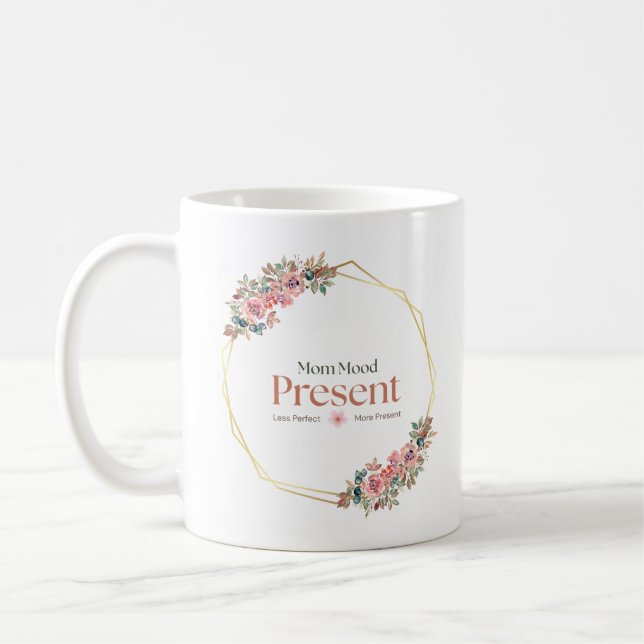 Gegenwärtige Mütterlichkeit Florales achtsames Mut Kaffeetasse (Links)