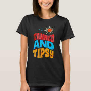 Gegerbt und tipsy Sonnenschein trinken T-Shirt