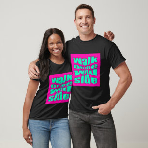 geh auf die wilde Seite T-Shirt