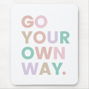 Geh Deinen Eigenen Weg Mousepad