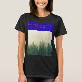 🌳 GEH DORTHIN, WOHIN DIE ZWEIGE DICH FÜHREN 🍃 T-Shirt