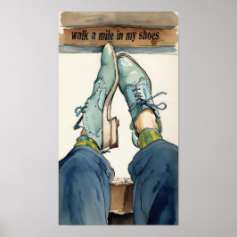 Geh eine Meile in meinen Schuhen. Poster