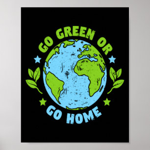 Geh grün oder geh nach Hause Earth Day Umwelt T-Sh Poster