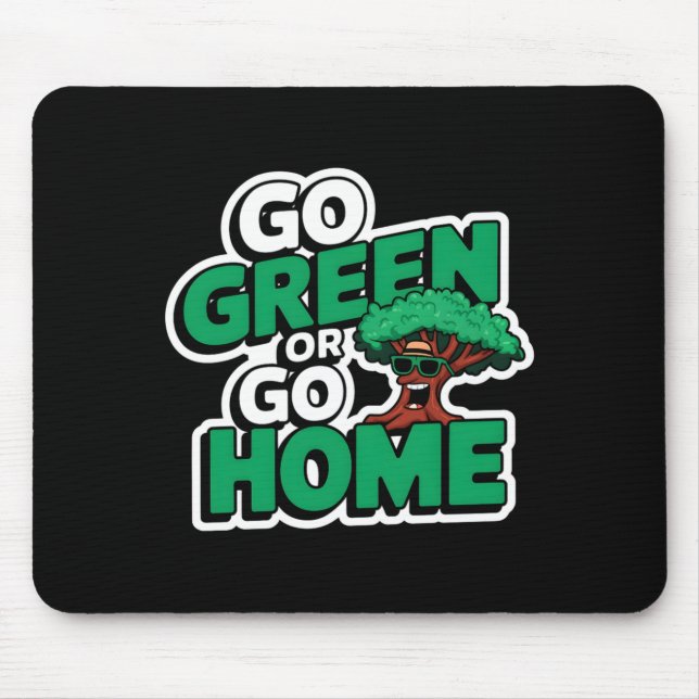 Geh grün oder geh nach Hause T-Shirt  Mousepad (Vorne)