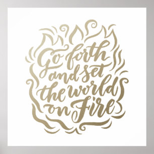Geh hinaus und setze die Welt in Brand in Faux-Fol Poster