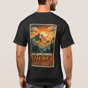 Geh irgendwo wild hin T-Shirt