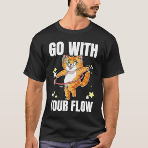 Geh mit deinem Flow-Tanz-Workout-Übung-Hoop Cat T-Shirt