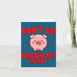 Geh nicht Bacon Herz süßes Schwein Valentinstag Mä Karte