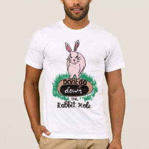 Geh nicht das Kaninchenloch    T-Shirt runter
