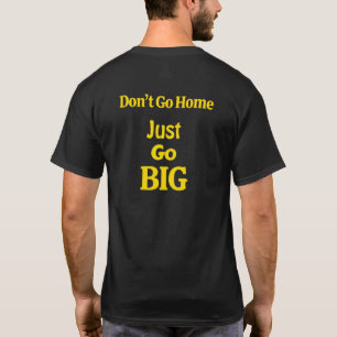 Geh nicht nach Hause, geh einfach groß Motivations T-Shirt