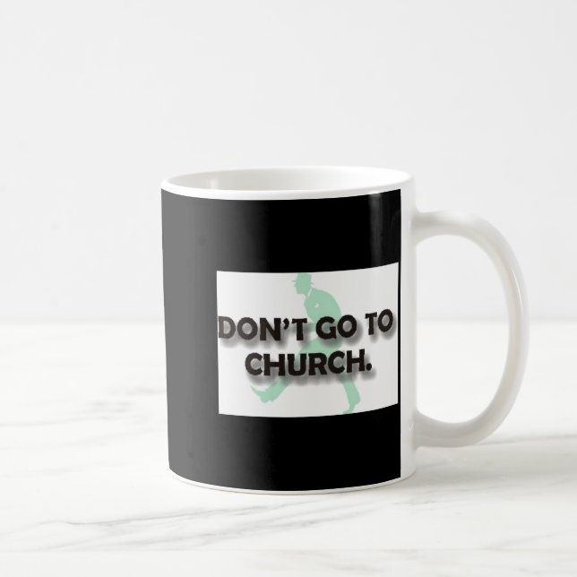 Geh nicht zur Kirche Kaffeetasse (Rechts)