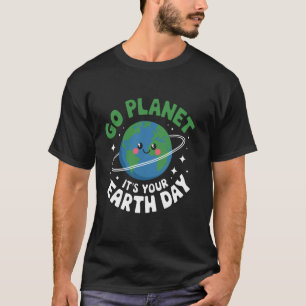 Geh Planet Es ist dein Tag der Erde Lustiger Tag d T-Shirt