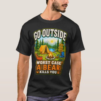 Geh raus, schlimmstenfalls tötet dich ein Bär-Shir T-Shirt