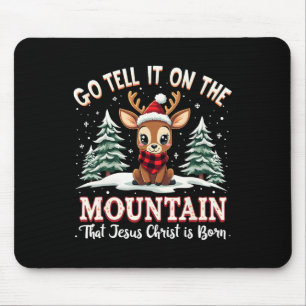 Geh und erzähl ihm auf dem Berg, dass Jesus Christ Mousepad