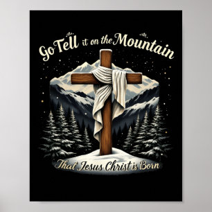 Geh und erzähl ihm auf dem Berg, dass Jesus Christ Poster