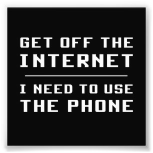 Geh vom Internet weg, ich muss das Telefon benutze Fotodruck