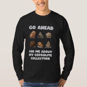 Geh vorbei und Frag mir über meine Coprolite-Kolle T-Shirt