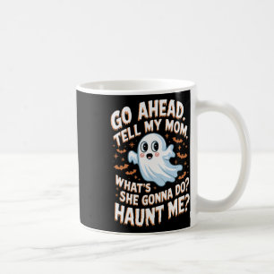 Geh vorbei und sag meiner Mama, was sie mir tun wi Kaffeetasse