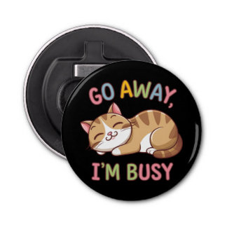 Geh weg, ich bin beschäftigt flaschenöffner