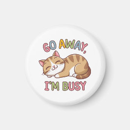 Geh weg, ich bin beschäftigt magnet