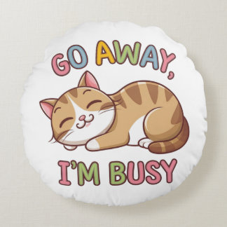 Geh weg, ich bin beschäftigt rundes kissen