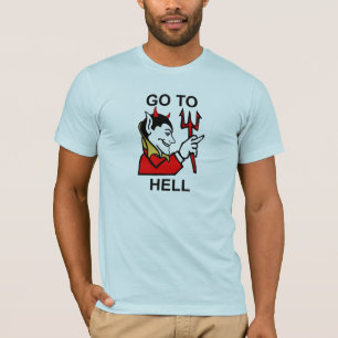Geh zur Hölle T-Shirt