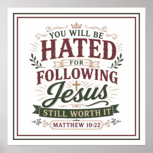 Gehasst dafür, Jesus zu folgen, dennoch lohnt es s Poster