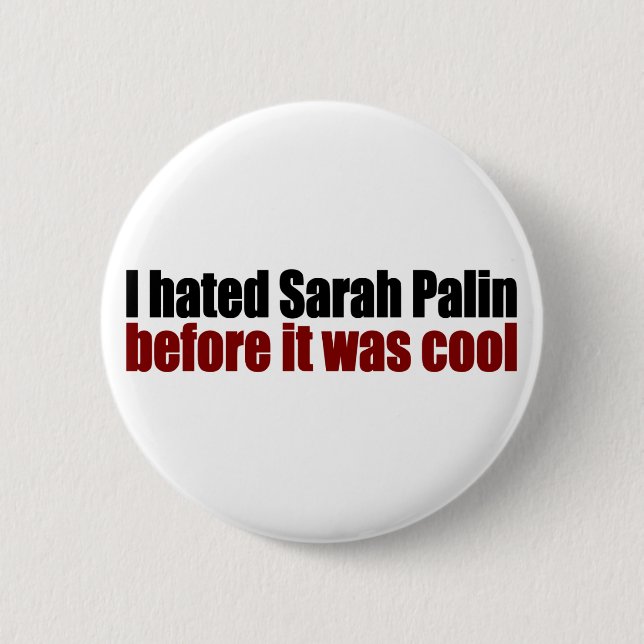 Gehasstes Palin, bevor es cool war Button (Vorderseite)