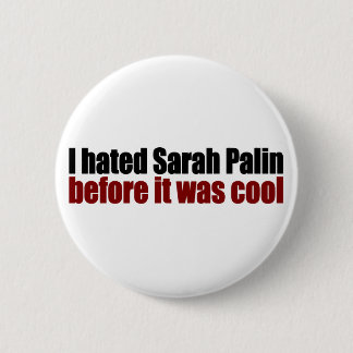 Gehasstes Palin, bevor es cool war Button