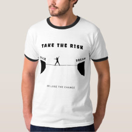 gehe das Risiko ein oder verpasse die Chance T-Shirt