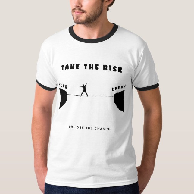 gehe das Risiko ein oder verpasse die Chance T-Shirt (Vorderseite)