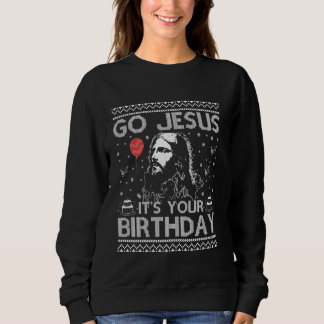 Gehe Jesus Dabbing Es ist dein Geburtstagsgeschenk Sweatshirt