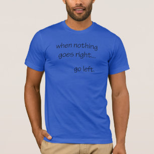 gehe links... T-Shirt