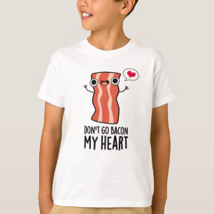 Gehe nicht in den Niedlichen Bacon Food Pun im Her T-Shirt