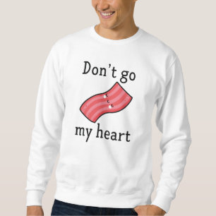 Gehe nicht in mein Herz zurück Sweatshirt