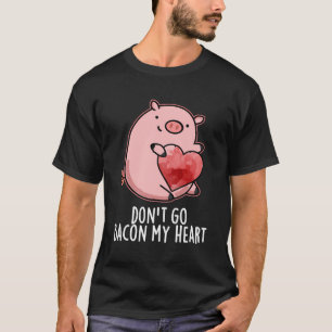 Gehe nicht in meinen herzen Funny Pig Pun zurück T-Shirt