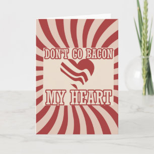 Gehe nicht zu BACON zu meinem Herzen Feiertagskarte