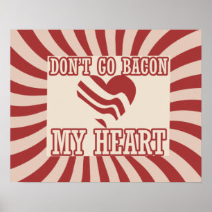 Gehe nicht zu BACON zu meinem Herzen Poster
