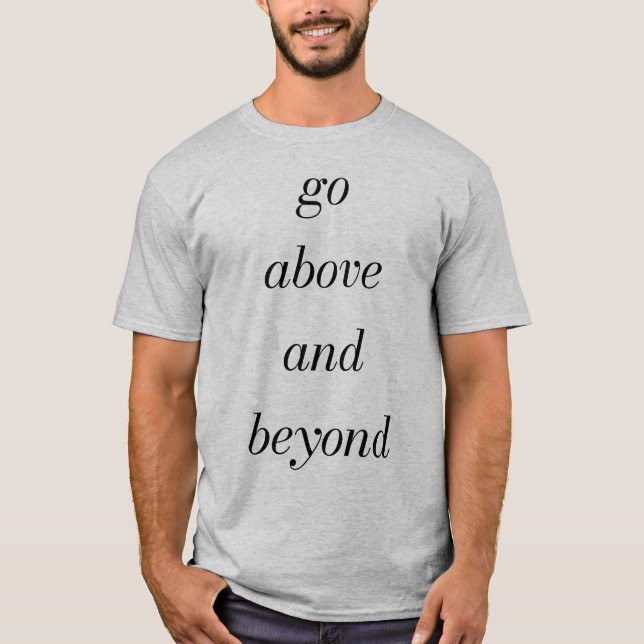 Gehe über den männlichen T - Shirt hinaus (Vorderseite)