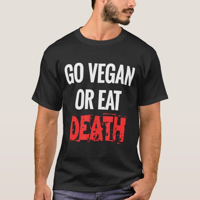 Gehe Vegan oder esse den Todefimmel für Aktivisten T-Shirt (Vorderseite)