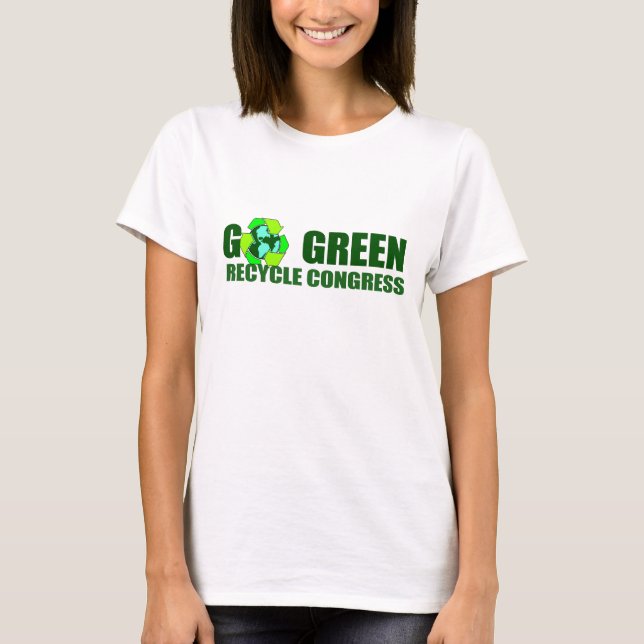 GEHEN GRÜN. RECYCELN SIE KONGRESS T-Shirt (Vorderseite)