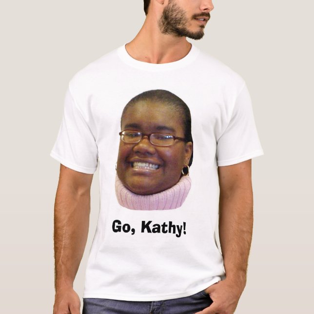 , Gehen Kathy! T-Shirt (Vorderseite)