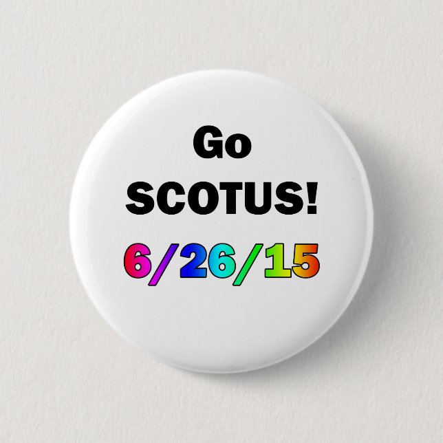 Gehen SCOTUS Button (Vorderseite)