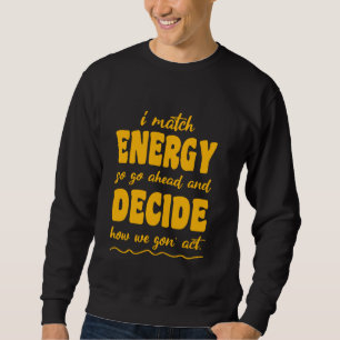 Gehen Sie also voran und entscheiden Sie, wie wir Sweatshirt