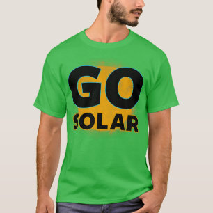 Gehen Sie auf Solar-Umweltschutz-Bewusstsein für d T-Shirt